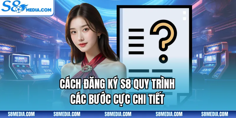 Đăng Ký S8 - Tham Gia Sân Chơi Đẳng Cấp Với 3 Bước Cơ Bản - BORIX