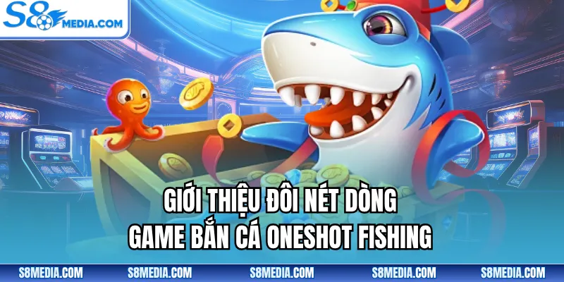 Bắn Cá Oneshot Fishing - Đẳng Cấp Biển Sâu Top 1 Thị Trường - BORIX