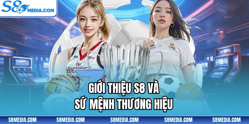 Giới Thiệu S8 - Thương Hiệu Giải Trí Cá Cược Hàng Đầu Thị Trường - BORIX