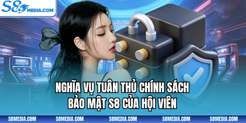 Chính Sách Bảo Mật S8 - An Toàn Tuyệt Đối Cho Mọi Người - BORIX