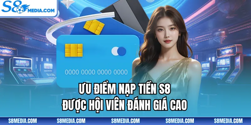 Nạp Tiền S8 - Cách Giao Dịch Nhanh Chóng, Thành Công 100% - BORIX