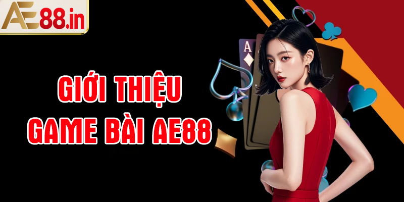 Game Bài AE88 – Kho Bài Đổi Thưởng Đa Dạng Chơi Thả Ga - BORIX