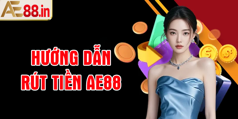 Hướng Dẫn Rút Tiền AE88 Về Ngân Hàng Chỉ Trong Vài Phút - BORIX