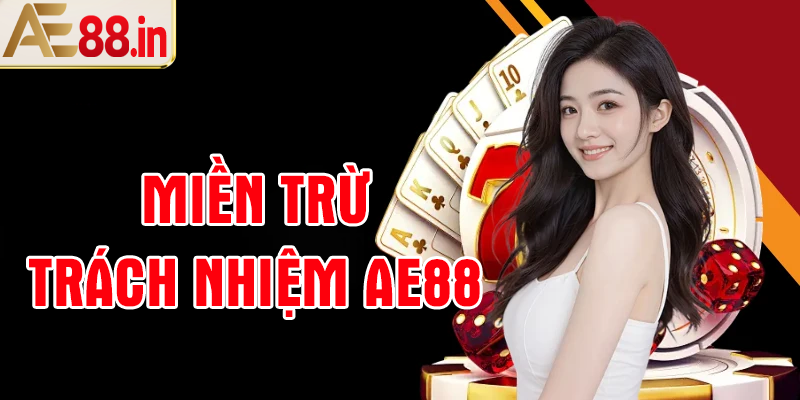 Miễn Trừ Trách Nhiệm AE88 Có Gì Cần Lưu Ý? Tìm Hiểu Chi Tiết Chính Sách - BORIX