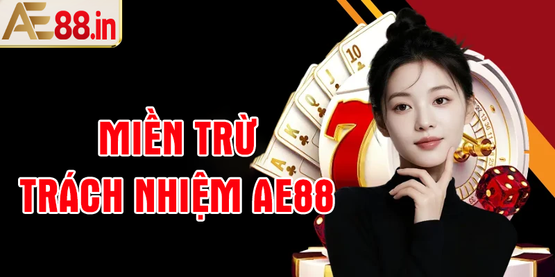 Miễn Trừ Trách Nhiệm AE88 Có Gì Cần Lưu Ý? Tìm Hiểu Chi Tiết Chính Sách - BORIX
