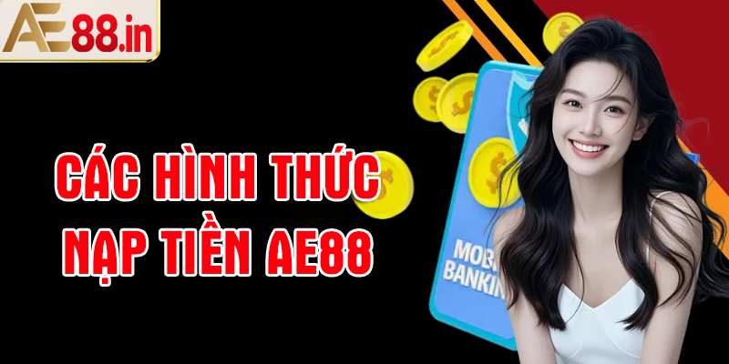Cách Nạp Tiền AE88 Hỏa Tốc, Nhanh Gọn Trong Tích Tắc - BORIX