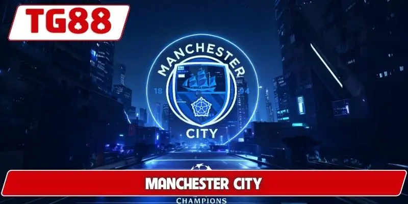 Manchester City: Kèo Cược Và Trận Đấu Mới Nhất Tại TG88 - BORIX