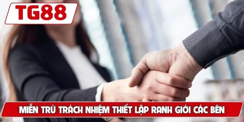 Miễn Trừ Trách Nhiệm TG88 - Các Quy Định Mới Cần Tuân Thủ - BORIX Miễn Trừ Trách Nhiệm TG88 - Các Quy Định Mới Cần Tuân Thủ - BORIX