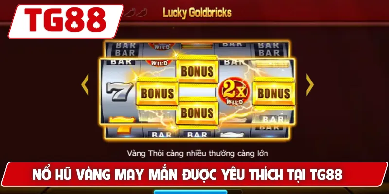 Nổ Hũ Vàng May Mắn: Cảm Giác Thắng Jackpot Tại TG88 - BORIX Nổ Hũ Vàng May Mắn: Cảm Giác Thắng Jackpot Tại TG88 - BORIX