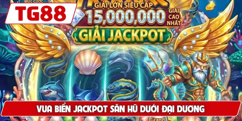 Vua Biển Jackpot: Săn Jackpot Khủng, Thưởng Cao Tại TG88 - BORIX Vua Biển Jackpot: Săn Jackpot Khủng, Thưởng Cao Tại TG88 - BORIX