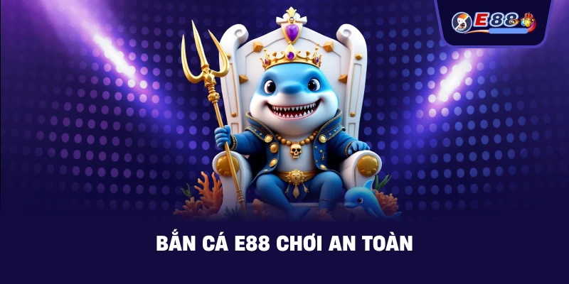 Bắn Cá E88: Trải nghiệm săn thưởng sống động 2026 - BORIX