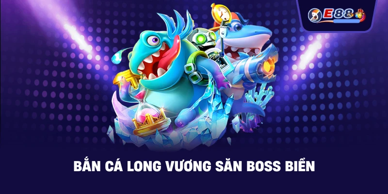 Bắn cá long vương: Trải nghiệm đại dương săn thưởng hấp dẫn - BORIX