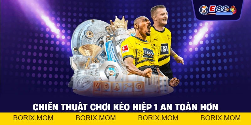 Kèo hiệp 1: Cách đọc tỷ lệ và bắt nhịp trận đấu 2026 - BORIX
