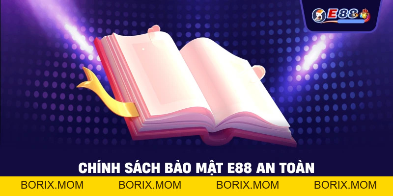 Chính sách bảo mật E88 – An toàn dữ liệu người chơi 2026 - BORIX