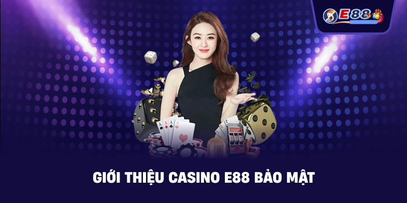 Giới Thiệu casino E88 – Sảnh casino online an toàn - BORIX