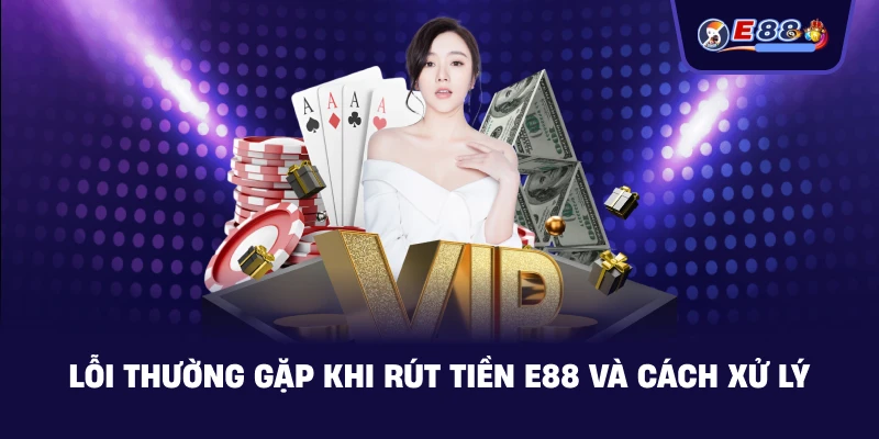 Rút tiền E88: Hướng dẫn nhận thưởng nhanh, rõ ràng 2026 - BORIX