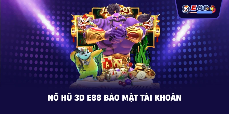 Nổ Hũ 3D E88 – Trải nghiệm quay hũ sống động - BORIX