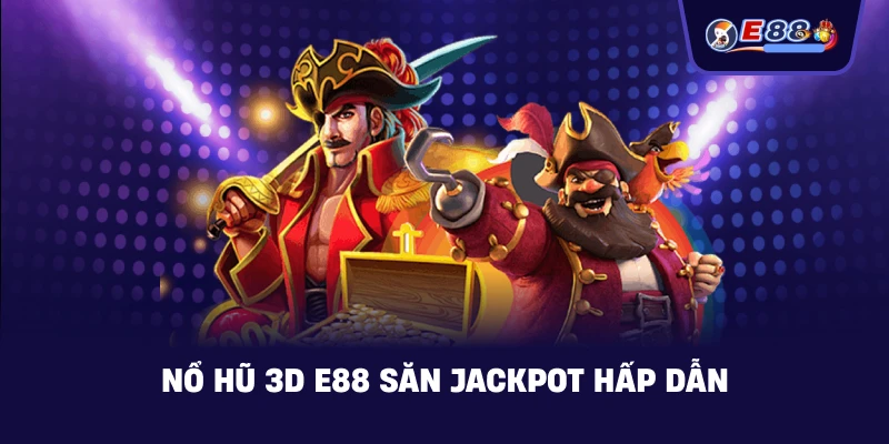 Nổ Hũ 3D E88 – Trải nghiệm quay hũ sống động - BORIX