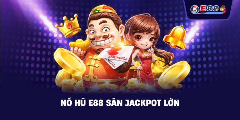 Nổ Hũ E88 – Cách Săn Jackpot An Toàn Và Hiệu Quả 2026 - BORIX